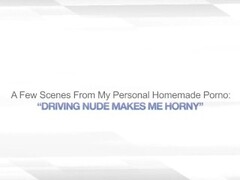 DRIVING NUDE MAKES ME HORNY – NUDE EXHIBITIONIST Thumb