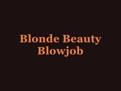 Blonde Beauty Blowjob Thumb