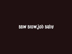 BBW Blowjob - Wowza! Thumb