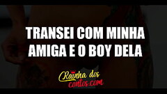 Conto er&oacute_tico - Transei com minha amiga e o boy dela no mesmo dia Thumb