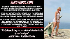 Sindy Rose fisting her ass at front of ruined villa &amp_ anal prolapse Thumb