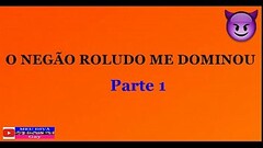 Conto Er&oacute_tico: NEG&Atilde_O ROLUDO ME DOMINOU E ARREGA&Ccedil_OU MEU CU Thumb